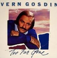 Vern Gosdin - Too Far Gone